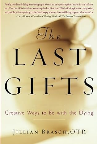 the last gifts creative ways to be with the dying 1st edition jillian brasch 0740777041, 978-0740777042