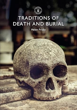 traditions of death and burial 1st edition helen frisby 1784423777, 978-1784423773