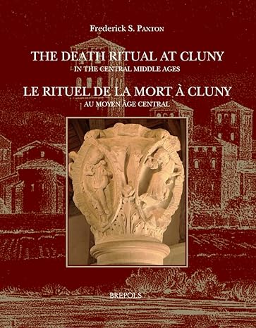 the death ritual at cluny / le rituel de la mort a cluny in the central middle ages / au moyen age central
