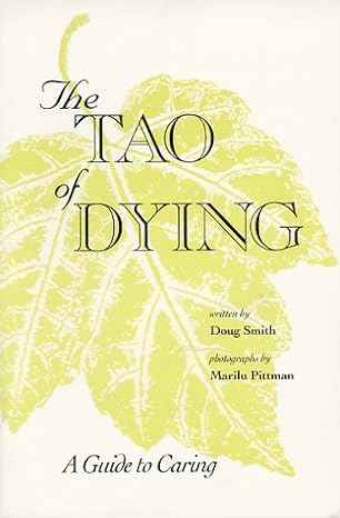 the tao of dying a guide to caring 1st edition doug smith ,marilu pittman 0962836397, 978-0962836398