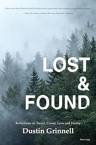 lost and found reflections on travel career love and family 1st edition dustin grinnell 1803741848,