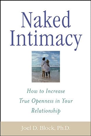 naked intimacy how to increase true openness in your relationship 1st edition joel d block 0071395180,