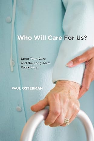 who will care for us long term care and the long term workforce 1st edition paul osterman 0871546396,