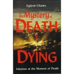 the mystery of death and dying initiation at the moment of death 1st edition earlyne chaney 0877286752,