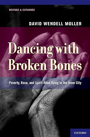 dancing with broken bones poverty race and spirit filled dying in the inner city 1st revised expanded edition