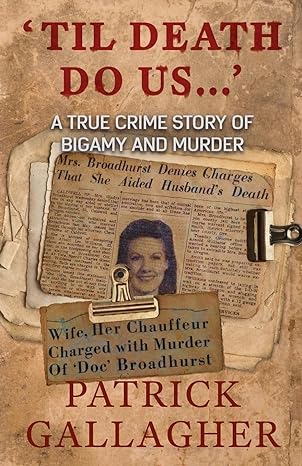 til death do us a true crime story of bigamy and murder 1st edition patrick gallagher 1952225167,