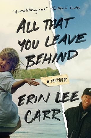 all that you leave behind a memoir 1st edition erin lee carr 0399178996, 978-0399178993