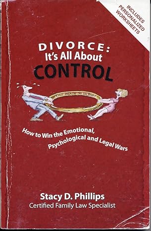 divorce its all about control how to win the emotional psychological and legal wars 1st edition stacy d