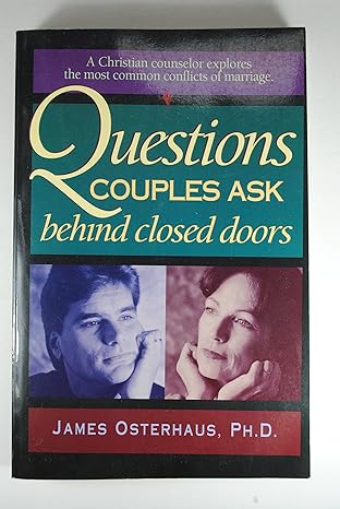 questions couples ask behind closed doors a christian counselor explores the most common conflicts of
