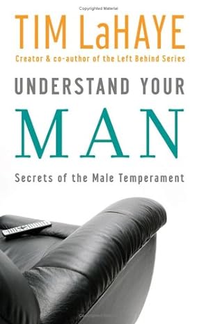 understand your man secrets of the male temperament 1st edition tim lahaye 080078748x, 978-0800787486