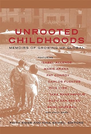 unrooted childhoods memoirs of growing up global 1st edition faith eidse ,nina sichel 1857883381,