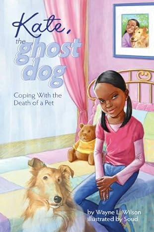 kate the ghost dog coping with the death of a pet 1st edition wayne l wilson ,soud 1433805553, 978-1433805554