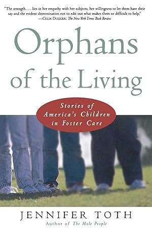 orphans of the living stories of americas children in foster care 1st edition jennifer toth ,karolina harris