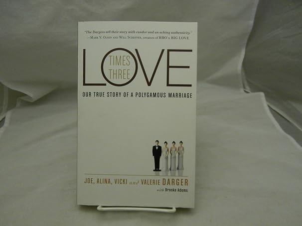 love times three our true story of a polygamous marriage 1st edition mr joe darger ,alina darger ,vicki