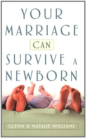 your marriage can survive a newborn 1st edition natalie williams ,glenn williams 0805440607, 978-0805440607