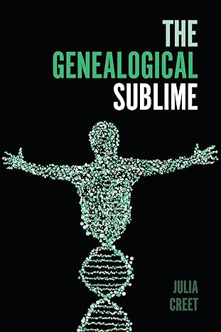 the genealogical sublime 1st edition julia creet 1625344805, 978-1625344809