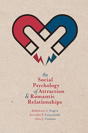 the social psychology of attraction and romantic relationships 2015th edition madeleine a fugere ,jennifer p