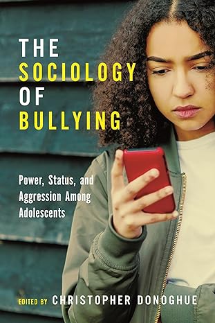 the sociology of bullying 1st edition donoghue 147980388x, 978-1479803880