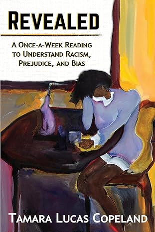 revealed a once a week reading to understand racism prejudice and bias 1st edition tamara lucas copeland