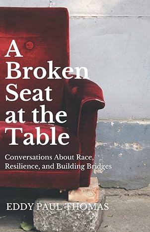 a broken seat at the table conversations about race resilience and building bridges 1st edition eddy paul