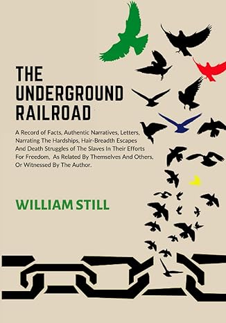 the underground railroad a record of facts authentic narratives letters andc narrating the hardships hair