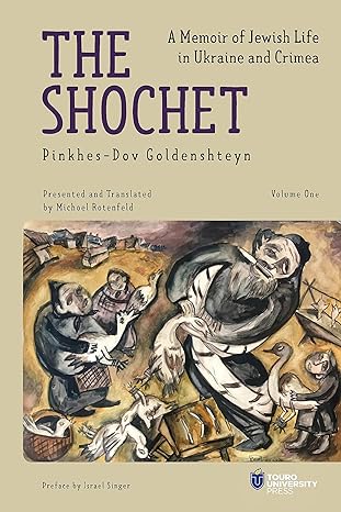 the shochet a memoir of jewish life in ukraine and crimea 1st edition pinkhes dov goldenshteyn ,michoel