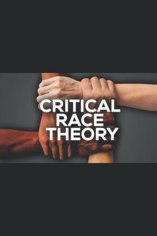 critical race theory a theory addressing racial prejudice in a blind society 1st edition kenneth dantzler