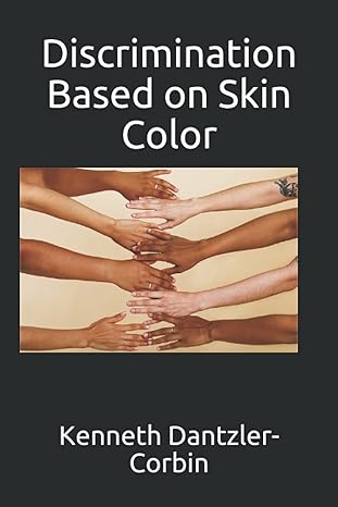 discrimination based on skin color 1st edition kenneth dantzler corbin b096twb9tz, 979-8506126799