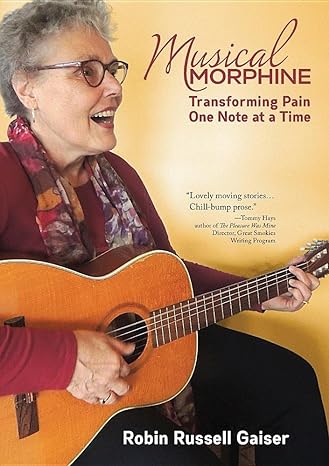 musical morphine transforming pain one note at a time 1st softcover edition robin russell gaiser 1942016174,