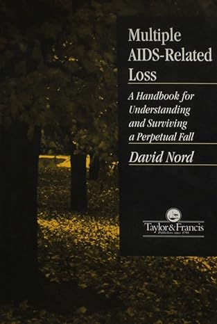 multiple aids related loss a handbook for understanding and surviving a perpetual fall 1st edition david nord