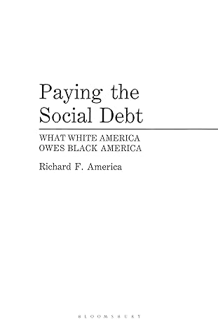 paying the social debt what white america owes black america 1st edition richard f america b0cqs63lky,