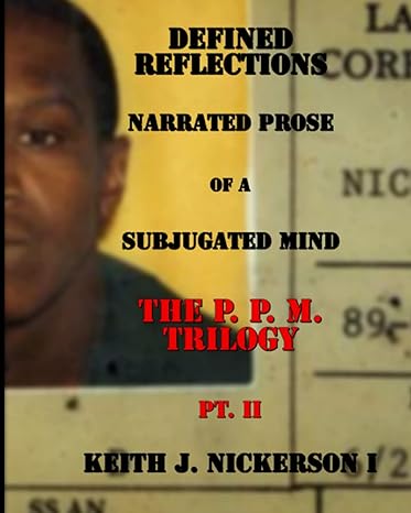 defined reflections narrated prose the p p m trilogy 1st edition mr keith joseph nickerson ,miss carolyn ann