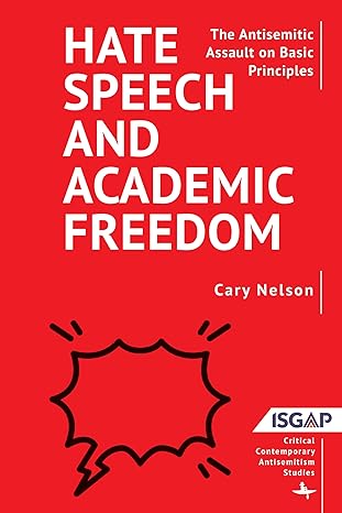 hate speech and academic freedom the antisemitic assault on basic principles 1st edition cary nelson