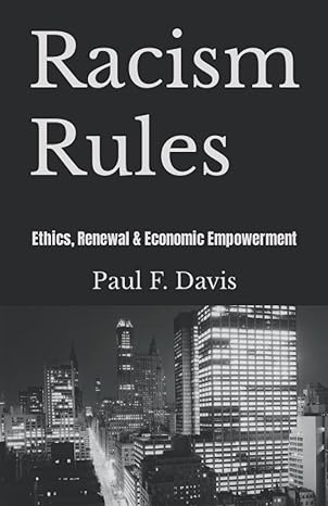 racism rules ethics renewal and economic empowerment 1st edition paul f davis b09m5l98s7, 979-8771055596