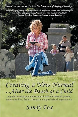 creating a new normal after the death of a child 1st edition sandy fox 1450230946, 978-1450230940