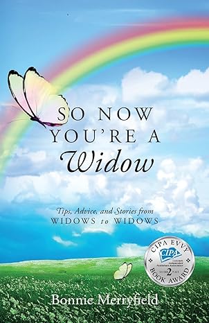 so now youre a widow tips advice and stories from widows to widows 1st edition bonnie merryfield 1977217087,