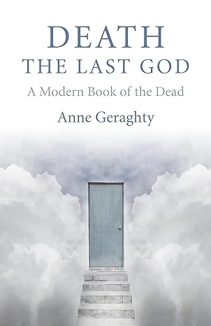death the last god a modern book of the dead 1st edition anne geraghty 1782797092, 978-1782797098