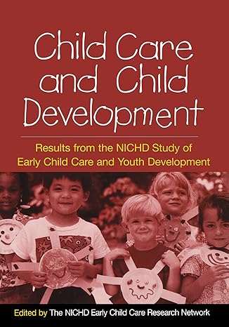 child care and child development results from the nichd study of early child care and youth development 1st