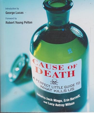 cause of death a perfect little guide to what kills us original edition jack mingo ,erin barrett ,lucy autrey