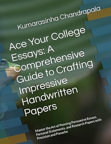 ace your college essays a comprehensive guide to crafting impressive handwritten papers master the art of