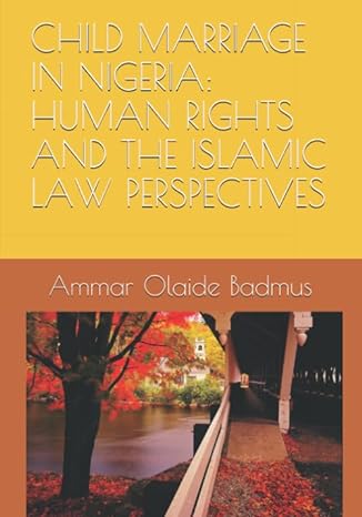 child marriage in nigeria human rights and the islamic law perspectives 1st edition ammar olaide badmus