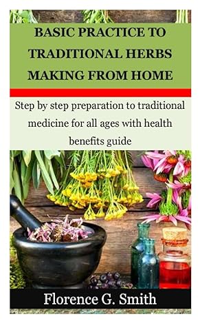 basic practice to traditional herbs making from home step by step preparation to traditional medicine for all