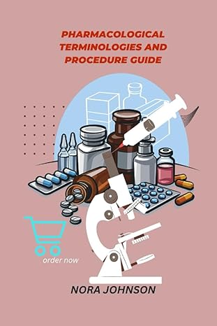 pharmacological terminologies and procedures guide unlocking the language of medicine 1st edition nora