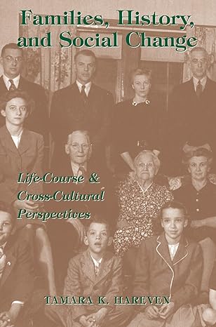families history and social change life course and cross cultural perspectives 1st edition tamara k hareven