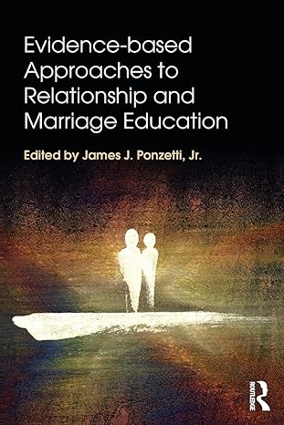 evidence based approaches to relationship and marriage education 1st edition james j ponzetti jr 1138797189,