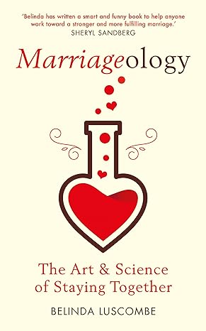 marriageology the art and science of staying together 1st edition belinda luscombe 1786073196, 978-1786073198