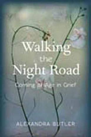 walking the night road coming of age in grief 1st edition alexandra butler 0231167539, 978-0231167536