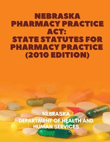 nebraska pharmacy practice act state statutes for pharmacy practice 1st edition nebraska department of health