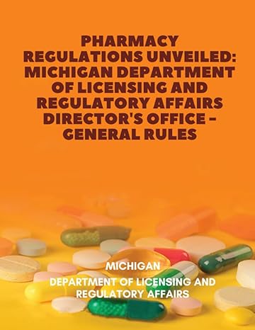 pharmacy regulations unveiled michigan department of licensing and regulatory affairs directors office