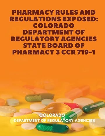 pharmacy rules and regulations exposed colorado department of regulatory agencies state board of pharmacy 3
